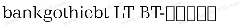 bankgothicbt LT BT字体转换
